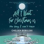 All I Want for Christmas Is the Boy I Can't Have cover image