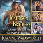 The matheson brothers: a scottish time travel romance boxed set collection. Books #10-13 cover image