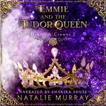 Emmie and the Tudor Queen cover image