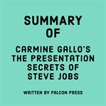 Summary of Carmine Gallo's The Presentation Secrets of Steve Jobs cover image