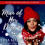 Man of her dreams: a cozy winter romantic suspense cover image