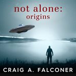 Origins : Not Alone cover image