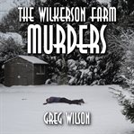 The Wilkerson Farm Murders cover image