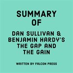 Summary of Dan Sullivan & Benjamin Hardy's The Gap and the Gain cover image