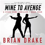 Mine to Avenge : Steve Dane Thriller cover image