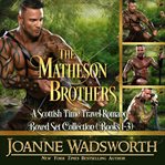 The Matheson Brothers: A Scottish Time Travel Romance Boxed Set Collection cover image