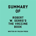 Summary of Robert W. Sears's The Vaccine Book cover image