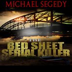 The  Bed Sheet Serial Killer cover image