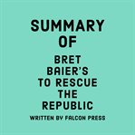 Summary of Bret Baier's To Rescue the Republic cover image