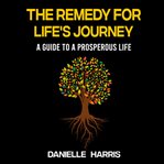 The  Remedy for Life's Journey cover image