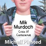 Mik Murdoch: Crisis of Conscience cover image