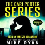 The cari porter series. Books #1-3 cover image