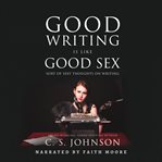 Good Writing Is Like Good Sex cover image