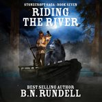 Riding the River : A Historical Western Novel cover image