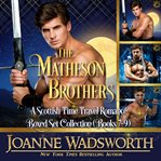 The matheson brothers: a scottish time travel romance boxed set collection cover image