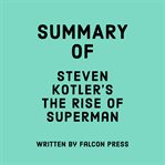 Summary of Steven Kotler's The Rise of Superman cover image