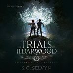 The trials of ildarwood cover image
