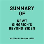 Summary of Newt Gingrich's Beyond Biden cover image