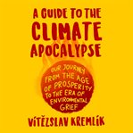 A Guide to the Climate Apocalypse cover image