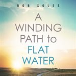 A winding path to flat water cover image