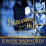 Highlander heat: a scottish time travel romance collection. Books #4-7 cover image