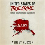 United states of   true crime: alaska cover image