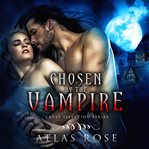 Chosen by the Vampire, Book One cover image