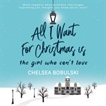 All I want for Christmas is the girl who can't love cover image