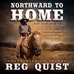 Northward to home : a slave's brave journey to living his dream cover image