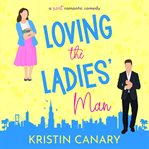 Loving the Ladies' Man : A Sweet Romantic Comedy cover image