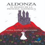Aldonza: diario de la princesa austriaca cover image