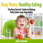 Easy Peasy Healthy Eating cover image