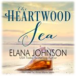 The heartwood sea. A Heartwood Sisters Novel cover image