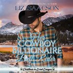 Her cowboy billionaire bull rider : Christmas in Coral Canyon, a Whittaker brothers novel. bk. 5 cover image