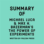 Summary of Michael Luca & Max H. Bazerman's The Power of Experiments cover image