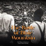 The Battle of Blair Mountain : The History of America's Largest Labor Uprising cover image