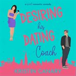 Desiring His Dating Coach : A Sweet Romantic Comedy cover image