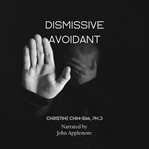 The dismissive avoidant attachment style & how childhood traumas can result in dysfunctional behavio cover image