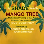 The Shade Under the Mango Tree cover image