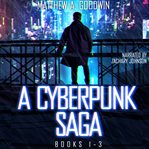 A cyberpunk saga: box set. Books 1-3 cover image