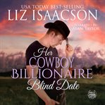 Her Cowboy Billionaire Blind Date cover image