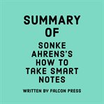 Summary of Sonke Ahrens's How to Take Smart Notes cover image