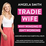 Tradie Wife: Why Winging It Isn't Working (And Breaking Old Habits Will Help) : Why Winging It Isn't Working (And Breaking Old Habits Will Help) cover image