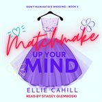 Matchmake Up Your Mind cover image