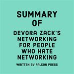 Summary of Devora Zack's Networking for people who hate networking cover image