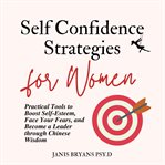 Self-Confidence Strategies for Women : Confidence Strategies for Women cover image
