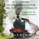 A New Start in the Niobrara for Mr. and Mrs. O'Malley cover image