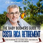 The Baby Boomer's Guide® to Costa Rica Retirement cover image