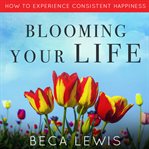 Blooming Your Life cover image