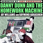 Danny Dunn and the homework machine cover image